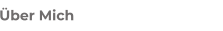 Über Mich