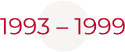 1993 – 1999